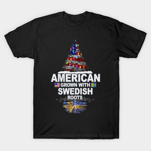 Christmas Tree  American Grown With Swedish Roots - Gift for Swedish From Sweden T-Shirt by Country Flags